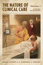 The Nature of Clinical Care - Volume 1: A Gentle Introduction
