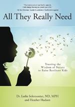 All They Really Need: Trusting the Wisdom of Nature to Raise Resilient Kids