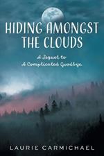 Hiding Amongst the Clouds: A Sequel to A Complicated Goodbye