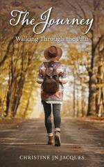 The Journey: Walking Through the Pain