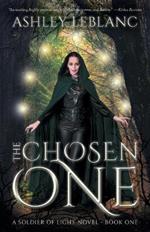 The Chosen One: A Soldier of Light Novel - Book One