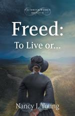 Freed: To Live or . . .