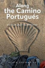 Along the Camino Portugu?s: An Illustrated Travel Memoir
