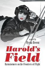 Harold's Field: Barnstormers on the Frontiers of Flight