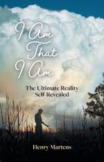 I Am That I Am: The Ultimate Reality Self-Revealed