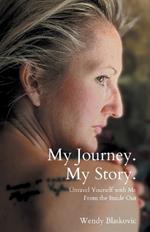 My Journey. My Story.: Unravel Yourself With Me From the Inside Out