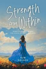 Strength From Within: Surviving Cancer: The Power of Gifts and Hope