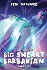 Big Sneaky Barbarian 2: A LitRPG Novel