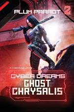 Ghost Chrysalis: A Cyberpunk LitRPG