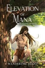 Elevation of Mana: A Progression Fantasy