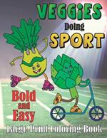Veggie Doing Sports Bold and Easy: Large Print, Activty Book for Kids