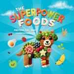 The Superpower Foods: Protein, Fat, and Carbohydrates