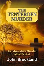 The Tenterden Murder, An Edwardian Murder Most Brutal