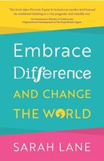 Embrace Difference and Change the World