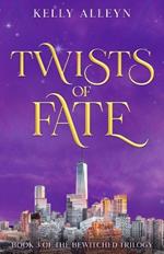 Twists of Fate: Book 3 of the Bewitched trilogy