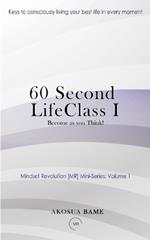 60 Second LifeClass: Become as you Think!