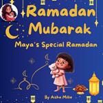 Ramadan Mubarak: Maya's Special Ramadan