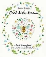 Cool kids know about honeybees and where honey comes from: A beautiful illustrated children's book for all ages explaining the hive, honeybees and honey