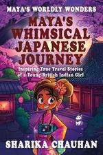 Maya's Worldly Wonders: Maya’s Whimsical Japanese Journey