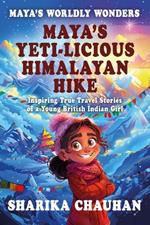 Maya's Worldly Wonders: Maya’s Yeti-licious Himalayan Hike