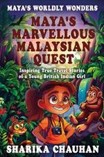 Maya's Worldly Wonders: Maya's Marvellous Malaysian Quest