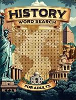 History Word Search For Adults: Dive into the Past with 100 Captivating Puzzles | Activity Book | Instructions and Solutions Included | Brain Game | Adults & Seniors | Large Print