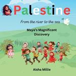 Palestine: From the river to the sea Maya's Magnificent Discovery