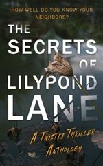 The Secrets of Lilypond Lane. A twisted thriller anthology