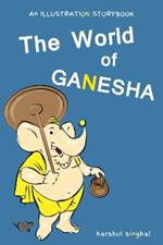 The World of Ganesha: Our Beloved Elephant God