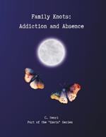 Family Knots: Addiction and Absence