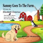 Sammy Goes To the Farm: Join Sammy as he meets farm animals on the farm.