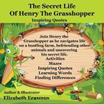 The Secret Life Of Henry The Grasshopper: A Grasshopper's Farmyard Tales