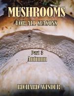 Mushrooms For All Seasons: Part 3 Autumn