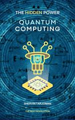 The Hidden Power: Quantum Computing