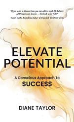 Elevate Potential: A Conscious Approach to Success