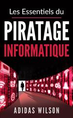 Les Essentiels du Piratage Informatique