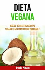 Dieta Vegana: Más De 30 Recetas Baratas Veganas Para Mantenerse Saludable