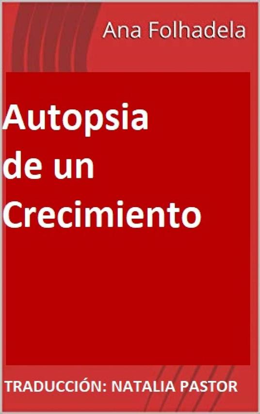 Autopsia de un Crecimiento