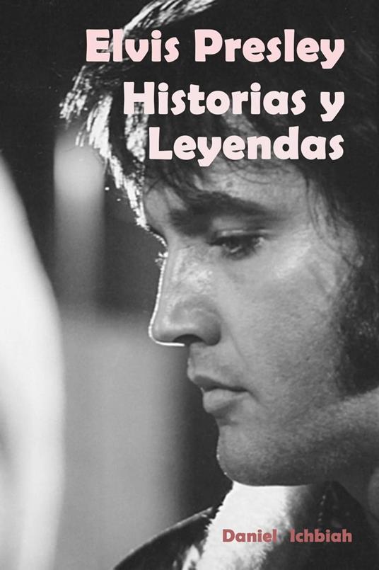 Elvis Presley: Historias y Leyendas