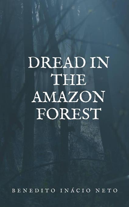 Dread in the Amazon Forest