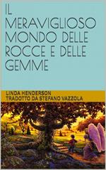 Il meravigioso mondo delle rocce e delle gemme