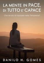 La mente in pace, di tutto e' capace