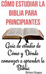 Cómo estudiar la Biblia para principianteS