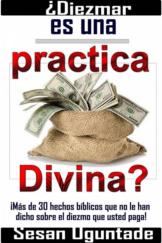 ¿Diezmar es una practica Divina?