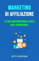 Marketing Di Affiliazione: Le Idee Imprenditoriali Facili Per I Principianti