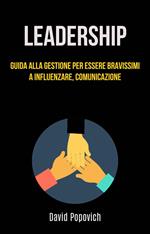 Leadership: Guida Alla Gestione Per Essere Bravissimi A Influenzare, Comunicazione