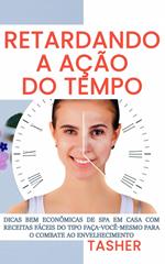 Retardando a Ação do Tempo!