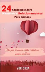 24 Conselhos Sobre Namoros e Relacionamentos Para Cristãos