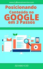 Posicionando Conteúdo no Google em 3 Passos