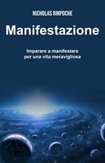 Manifestazione - Imparare a manifestare per una vita meravigliosa